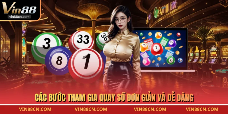 Các bước tham gia quay số đơn giản và dễ dàng
