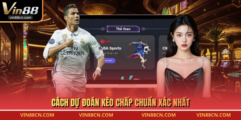 Cách dự đoán kèo chấp chuẩn xác nhất