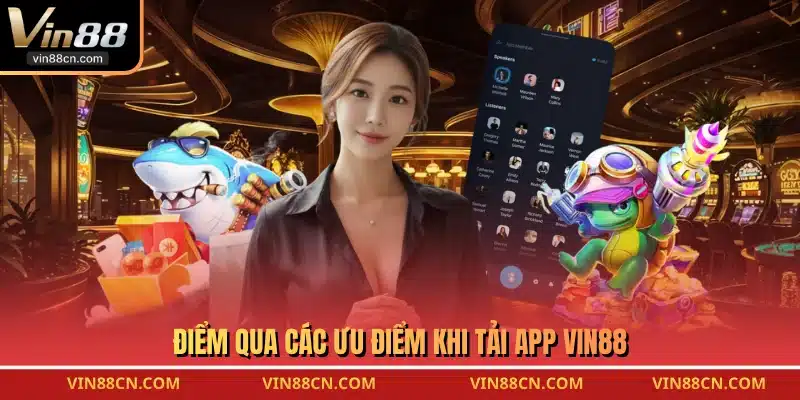 Điểm qua các ưu điểm khi tải app VIN88