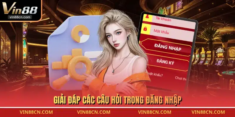 Giải đáp các câu hỏi trong đăng nhập