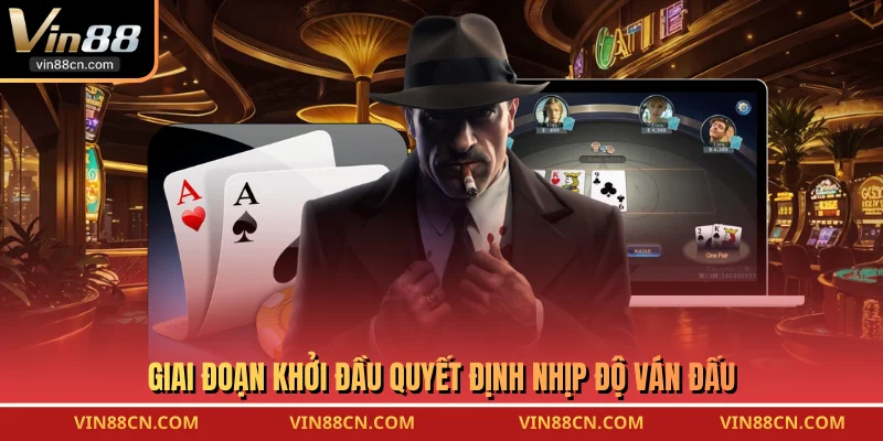 Giai đoạn khởi đầu quyết định nhịp độ ván đấu