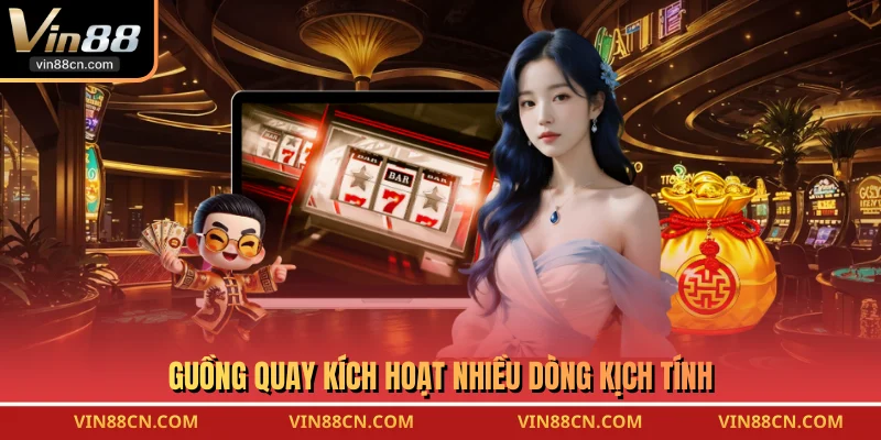 Guồng quay kích hoạt nhiều dòng kịch tính