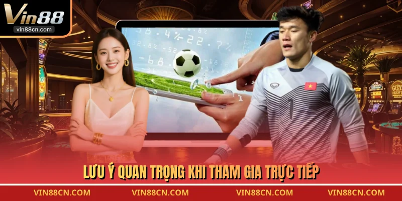 Lưu ý quan trọng khi tham gia trực tiếp