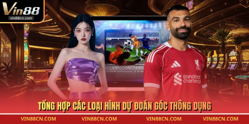 Tổng hợp các loại hình dự đoán góc thông dụng